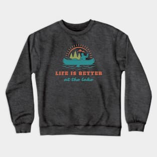 Life Is Better At The Lake Crewneck Sweatshirt